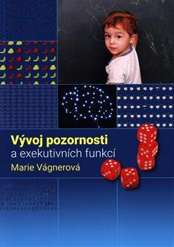 Kniha: Vývoj pozornosti a exekutivních funkcí - Vágnerová, Marie