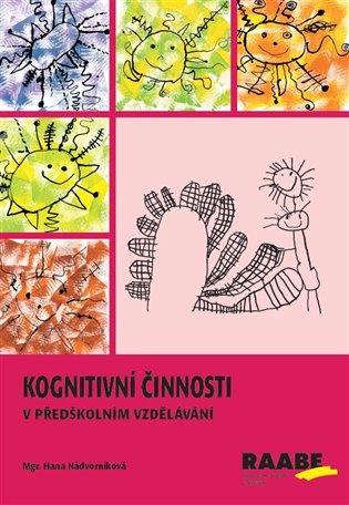 Kniha: Kognitivní činnosti v předškolním vzdělávání - Nádvorníková, Hana