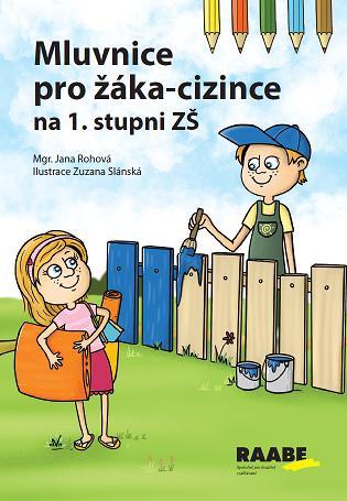 Kniha: Mluvnice pro žáka-cizince na 1. stupni ZŠ - Rohová Jana