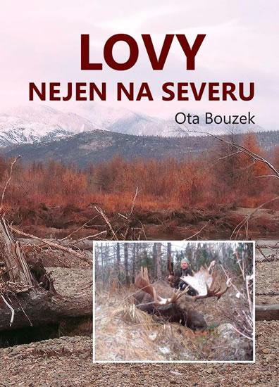 Kniha: Lovy nejen na severu - Bouzek Ota