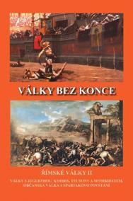 Války bez konce - Římské války II (Války s Jugurthou, Timbry, Teutony a Mithridatem, Občanská válka a Spartakovo povstání)