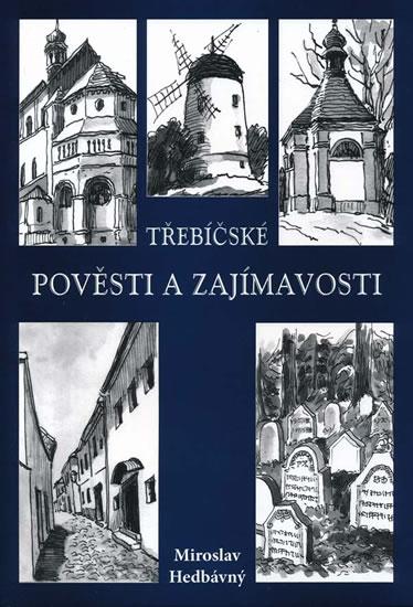 Kniha: Třebíčské pověsti a zajímavosti - 3.vydání - Hedbávný Miroslav