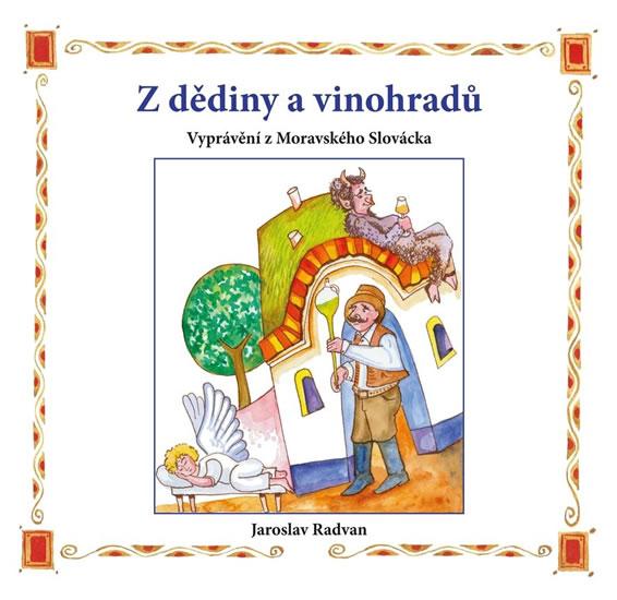 Kniha: Z dědiny a vinohradů - Vyprávění z Moravského Slovácka - Radvan Jaroslav