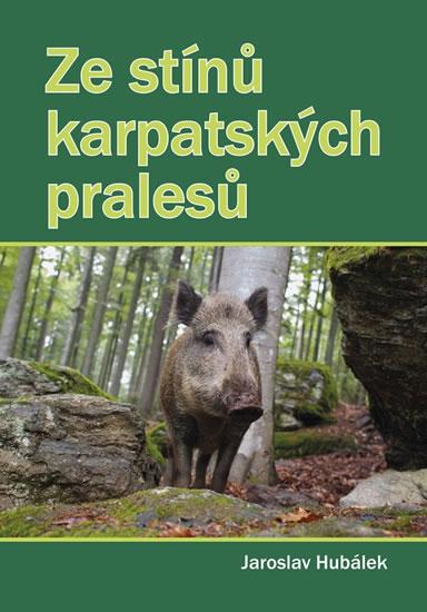 Kniha: Ze stínů karpatských pralesů - Hubálek Jaroslav