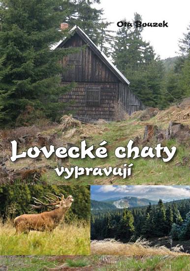 Kniha: Lovecké chaty vypravují - Bouzek Ota