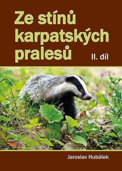 Kniha: Ze stínů karpatských pralesů II. díl - Hubálek Jaroslav