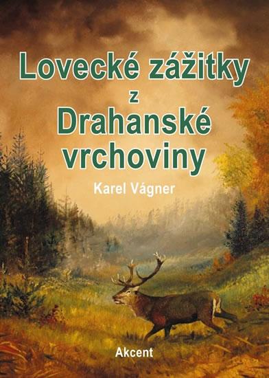 Kniha: Lovecké zážitky z Drahanské vrchoviny - Vágner Karel