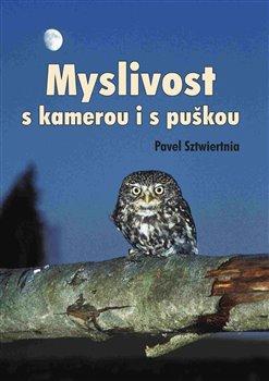 Kniha: Myslivost s kamerou i s puškou - Sztwiertnia, Pavel