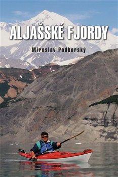 Kniha: Aljašské fjordy - Podhorský, Miroslav