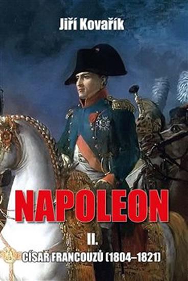 Kniha: Napoleon II. - Císař francouzů (1804-1821) - Kovařík Jiří