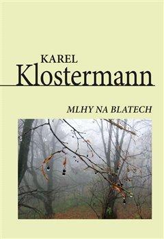 Kniha: Mlhy na blatech - Klostermann, Karel
