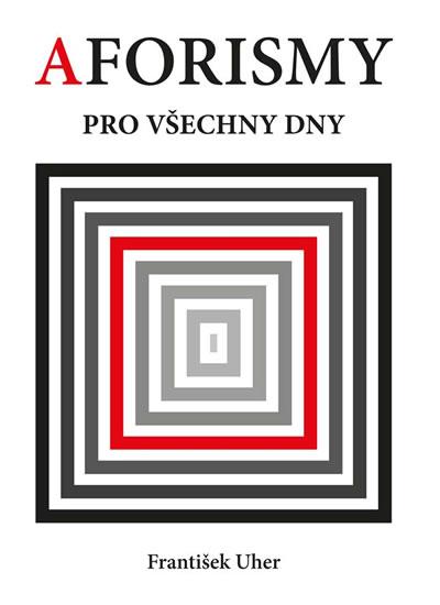 Kniha: Aforismy pro všechny dny - Uher František
