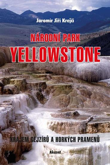 Kniha: Národní park Yellowstone - Krajem gejzír - Krejčí Jaromír Jiří