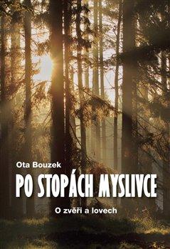 Kniha: Po stopách myslivce - Bouzek, Ota