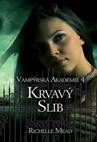 Vampýrská akademie 4 - Krvavý slib
