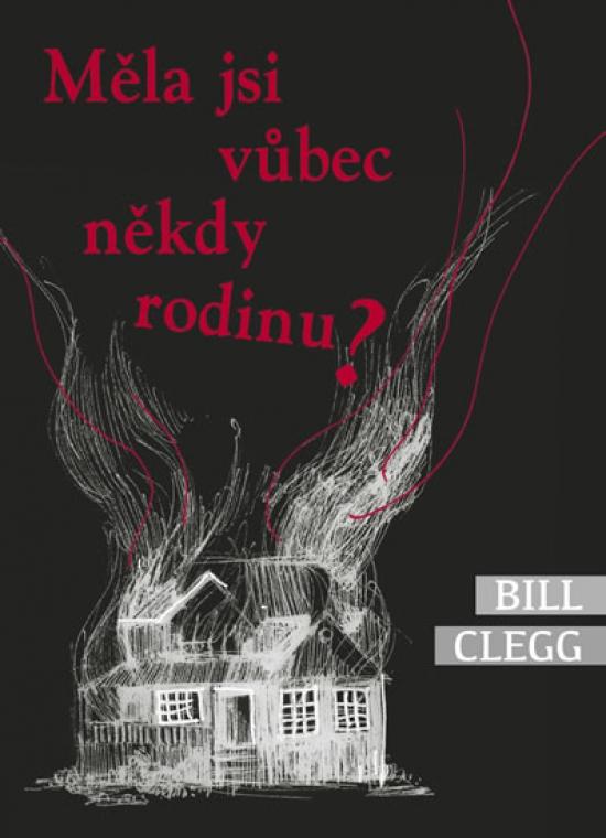 Kniha: Měla jsi vůbec někdy rodinu? - Clegg Bill