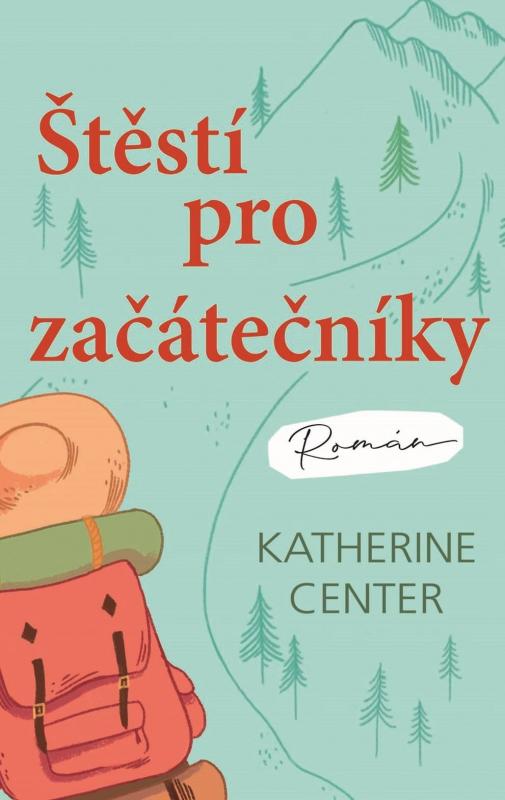 Kniha: Štěstí pro začátečníky - Katherine  Center