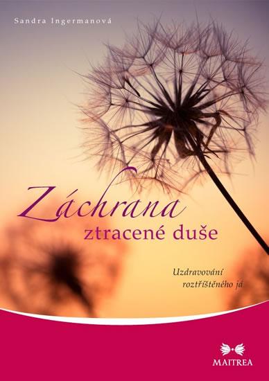 Kniha: Záchrana ztracené duše - Uzdravování roztříštěného já - Ingermanová Sandra