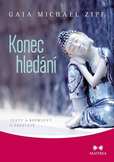 Kniha: Konec hledání - Texty a rozmluvy o podstatě - Zipf Gaia Michael