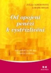 Kniha: Od opojení penězi k vystřízlivění - Jak získat za 90 dní finanční svobodu - Julia Cameron