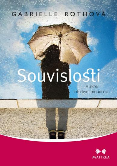 Kniha: Souvislosti - Vlákna intuitivní moudrosti - Roth Gabrielle