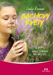 Kniha: Bachovy květy - Pomoc z přírody pro vaše děti - Čerevená Lenka