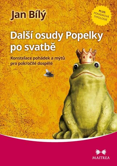 Kniha: Další osudy Popelky po svatbě - Konstelace pohádek a mýtů pro pokročilé dospělé - Bílý Jan