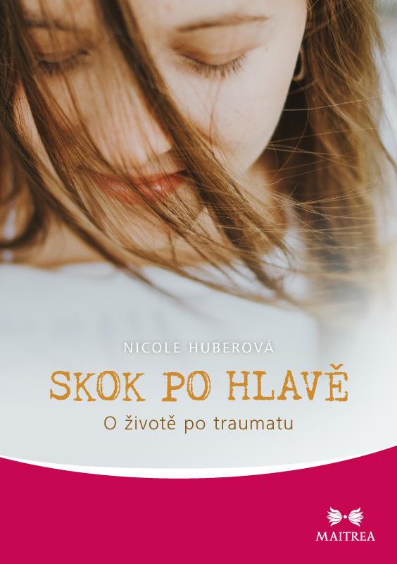 Kniha: Skok po hlavě - O životě po traumat - Nicole Huberová