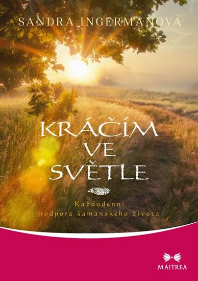 Kniha: Kráčím ve světle - Každodenní podpora ša - Ingermanová Sandra