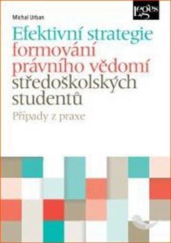 Kniha: Efektivní strategie formování právního vědomí středoškolských studentů - Michal Urban