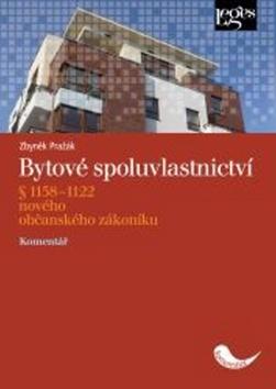 Kniha: Bytové spoluvlastnictví - § 1158-1222 nového občanského zákoníku a zákon č. 67/2013 Sb. - Zbyněk Pražák