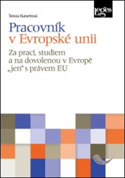 Kniha: Pracovník v Evropské unii - Tereza Kunertová