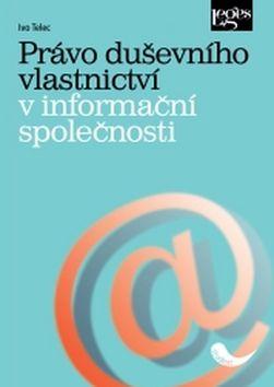 Kniha: Právo duševního vlastnictví v informační společnosti - Ivo Telec