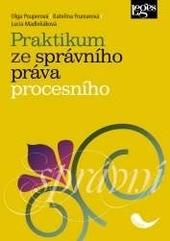 Kniha: Praktikum ze správního práva procesního - Olga Pouperová