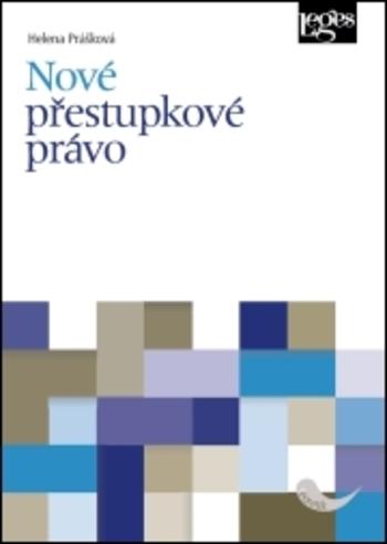 Kniha: Nové přestupkové právo - Helena Prášková