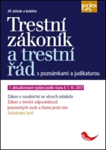 Kniha: Trestní zákoník a trestní řád s poznámkami a judikaturou - 7. aktualizované vydání podle stavu k 1. 10. 2017 - Jiří  Jelínek