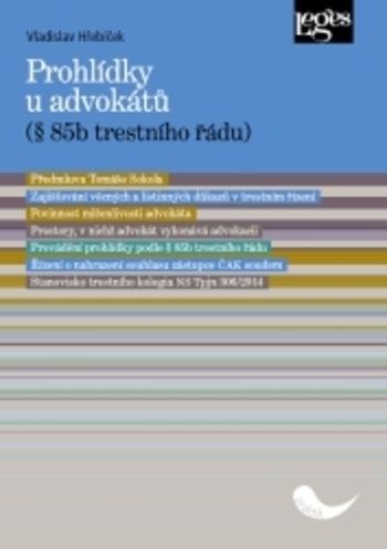 Kniha: Prohlídky u advokátů (§ 85b trestního řádu)s předmluvou Tomáše Sokola - Vladislav Hřebíček