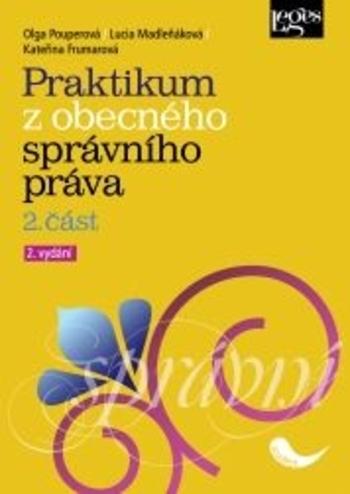 Kniha: Praktikum z obecného správního práva 2. část, 2. vydání - Lucia Madleňáková