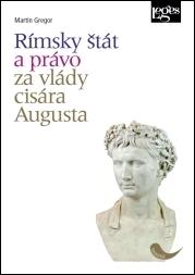Kniha: Rímsky štát a právo za vlády cisára Augu - Martin Gregor