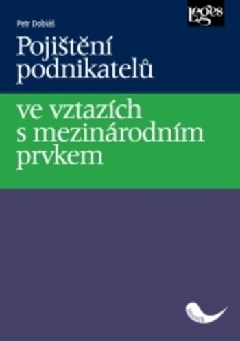 Kniha: Pojištění podnikatelů ve vztazích s mezinárodním prvkem - Petr Dobiáš