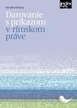 Kniha: Darovanie s príkazom v rímskom práve - Veronika Kleňová