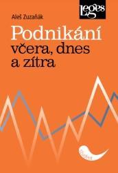 Kniha: Podnikání včera, dnes a zítra - Zuzaňák Aleš