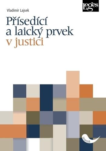 Kniha: Přísedící a laický prvek v justici - Vladimír Lajsek