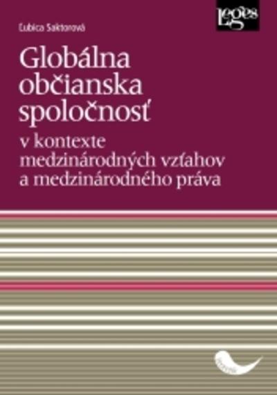 Kniha: Globálna občianska spoločnosť v kontexte medzinárodných vzťahov a medzinárodného práva - Ľubica Saktorová