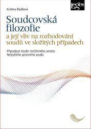 Kniha: Soudcovská filozofie a její vliv na rozhodování soudů ve složitých případech - Případová studie rozšířeného senátu Nejvyššího správního soudu - Blažková Kristína