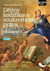 Kniha: Dějiny kodifikace soukromého práva v českých zemích - Horák, Jakub Razim Ondřej