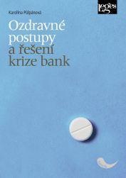 Kniha: Ozdravné postupy a řešení krize bank - Půlpánová Karolína