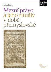 Kniha: Mezní právo a jeho rituály v době přemyslovské - Razim Jakub