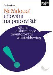 Kniha: Nežádoucí chování na pracovišti: šikana, diskriminace, monitorování, whistleblowing - Šimečková Eva