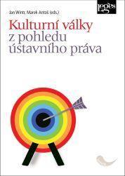 Kniha: Kulturní války z pohledu ústavního práva - Wintr, Marek Antoš Jan